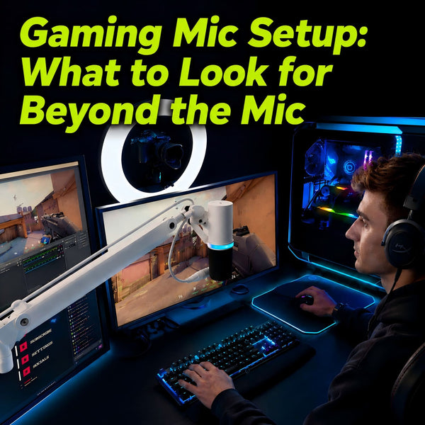 Gaming Mic Setup: What to Look for Beyond the Mic